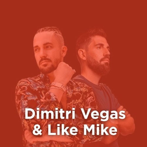 Artist: DIMITRI VEGAS & LIKE MIKE