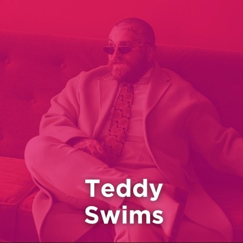 Artist: TEDDY SWIMS