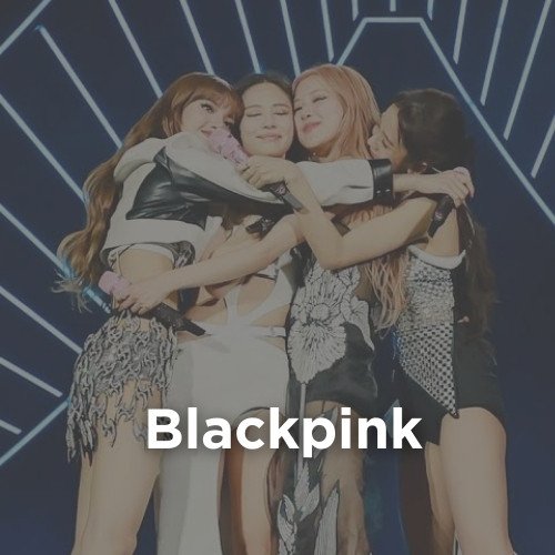 Artist: Blackpink